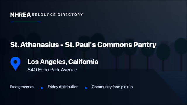 NHREA directory card for St. Athanasius - St. Paul's Commons Pantry in Los Angeles, California, 840 Echo Park Avenue. Free groceries; Friday distribution; Community food pickup.