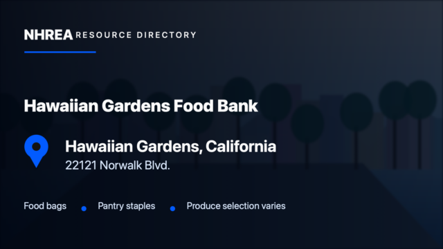 NHREA directory card for Hawaiian Gardens Food Bank in Hawaiian Gardens, California, 22121 Norwalk Blvd.. Food bags; Pantry staples; Produce selection varies.