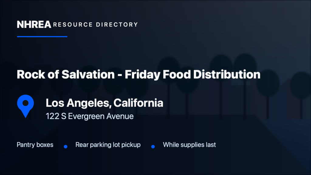 Rock of Salvation Friday Food Distribution, Los Angeles, California; pantry boxes at 122 S Evergreen Avenue, rear parking lot, while supplies last.