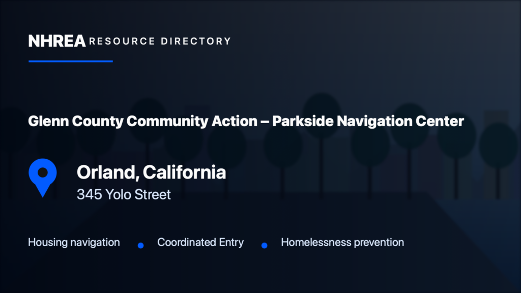 Glenn County Community Action – Parkside Navigation Center — Orland, California. NHREA resource directory card.