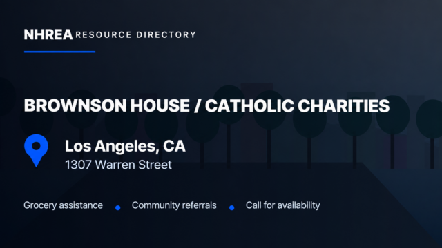 NHREA: Brownson House, Catholic Charities, 1307 Warren Street, Los Angeles. Grocery assistance, community referrals, call for availability.