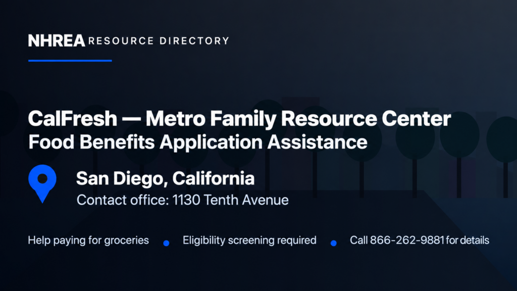 NHREA: CalFresh Metro Family Resource Center food benefits application assistance in San Diego. Contact office: 1130 Tenth Avenue. Call 866-262-9881.