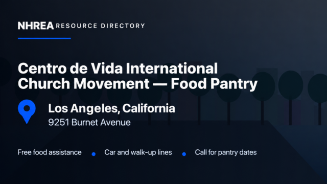 NHREA: Centro de Vida International Church Movement food pantry at 9251 Burnet Avenue, Los Angeles; free food assistance, car and walk-up lines, call for dates.