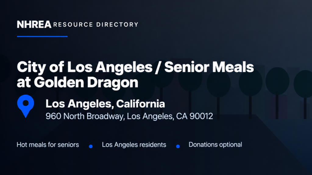 NHREA resource directory: City of Los Angeles senior meals at Golden Dragon, 960 North Broadway, Los Angeles, California. Hot meals for seniors, Los Angeles residents, donations optional.