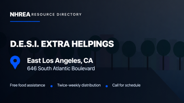 NHREA: D.E.S.I. Extra Helpings, free food assistance in East Los Angeles. Twice-weekly distribution; call for schedule.