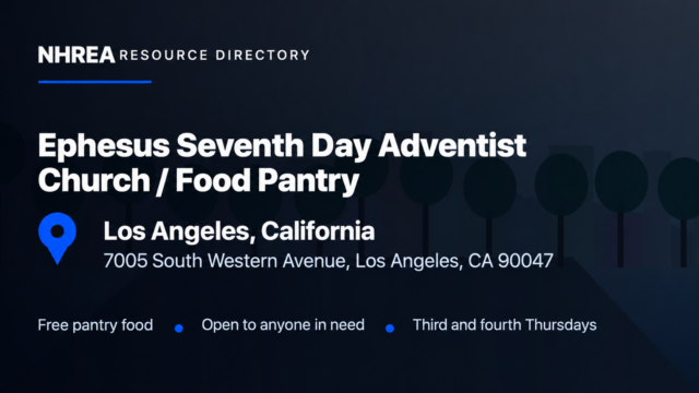 NHREA resource directory: Ephesus Seventh Day Adventist Church Food Pantry, 7005 South Western Avenue, Los Angeles, California 90047.