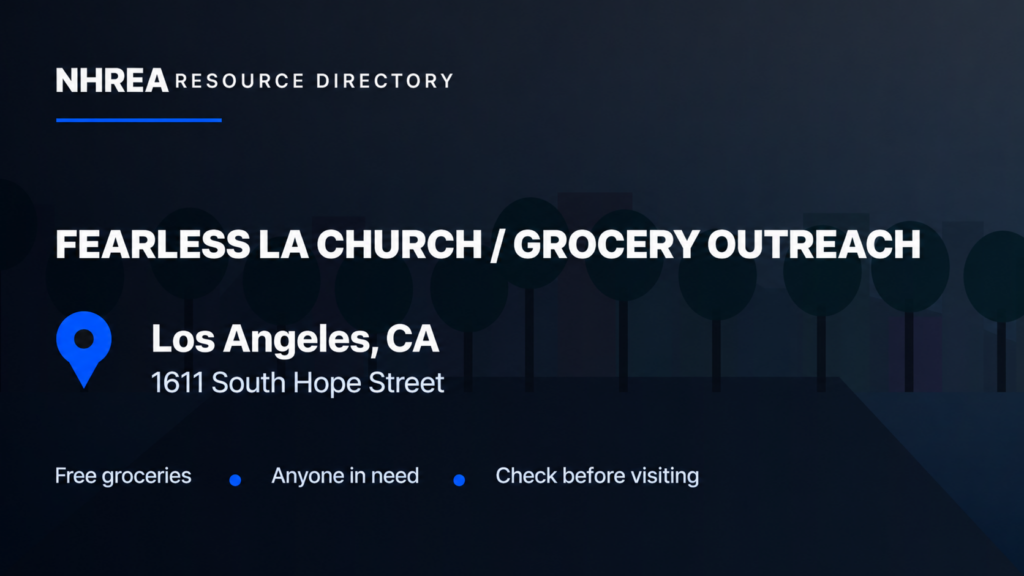 NHREA: Fearless LA Church Grocery Outreach,1611 South Hope Street,Los Angeles. Free groceries, anyone in need, check before visiting.