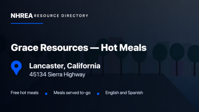 NHREA listing for Grace Resources Hot Meals, 45134 Sierra Highway, Lancaster, California; free hot meals served to-go, English and Spanish.