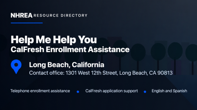 NHREA Help Me Help You CalFresh enrollment assistance listing, Long Beach contact office.