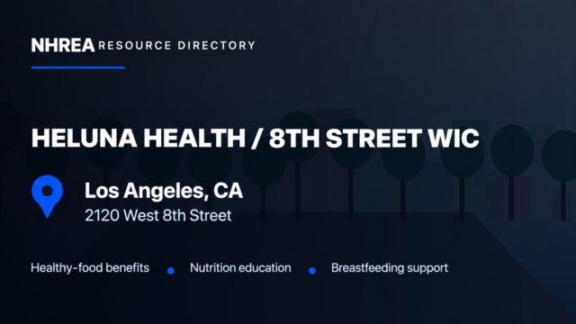 NHREA: Heluna Health, 8th Street WIC, 2120 West 8th Street, Los Angeles. Healthy-food benefits, nutrition education and breastfeeding support.