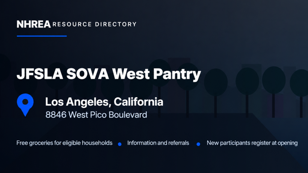 NHREA: JFSLA SOVA West Pantry, Los Angeles, California; free groceries for eligible households, information and referrals.