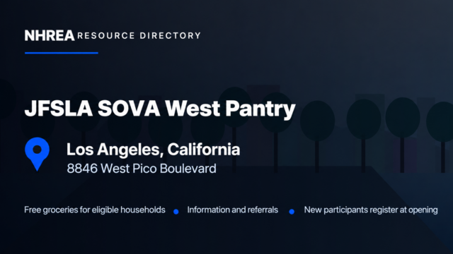 NHREA: JFSLA SOVA West Pantry, Los Angeles, California; free groceries for eligible households, information and referrals.