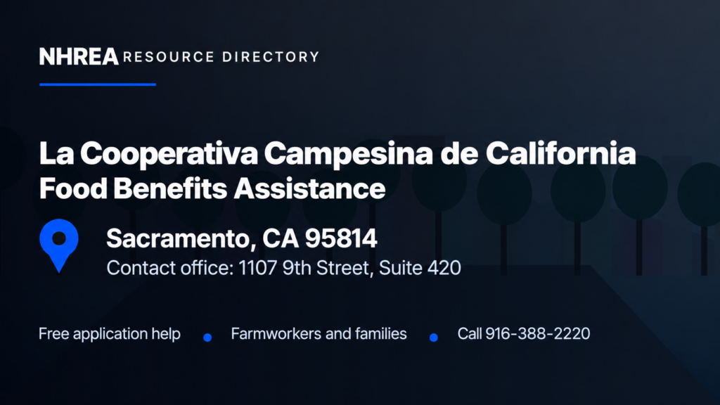 NHREA — La Cooperativa Campesina de California food benefits assistance for farmworkers and families; Sacramento contact office.