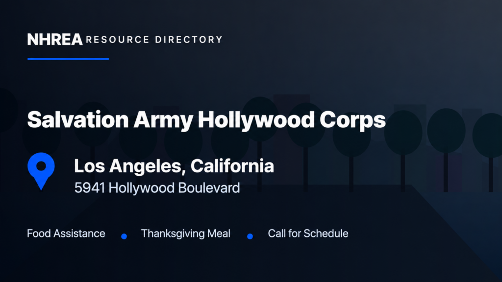 NHREA: Salvation Army Hollywood Corps, food assistance and Thanksgiving meal. Call for schedule.