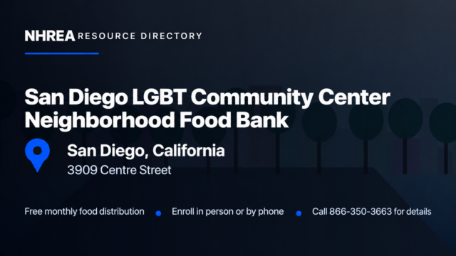 NHREA: San Diego LGBT Community Center Neighborhood Food Bank, 3909 Centre Street. Free monthly food distribution; enroll in person or call 866-350-3663.