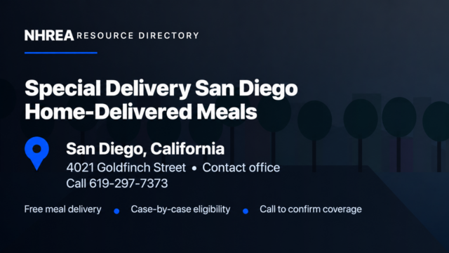 NHREA: Special Delivery San Diego home-delivered meals, contact office at4021 Goldfinch Street, call619-297-7373 to confirm coverage.