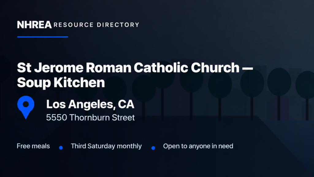 St. Jerome Roman Catholic Church Soup Kitchen, Los Angeles — free meals, third Saturday monthly, open to anyone in need.