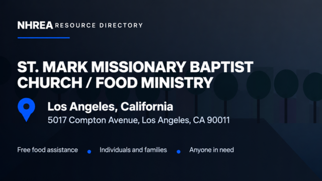 NHREA: St. Mark Missionary Baptist Church Food Ministry, 5017 Compton Avenue, Los Angeles. Free food assistance, individuals and families, anyone in need.