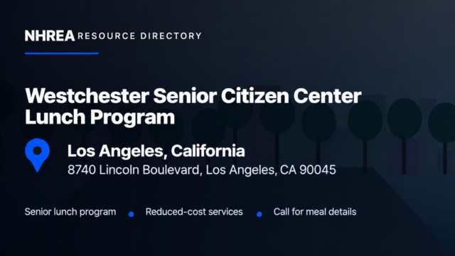NHREA resource card for Westchester Senior Citizen Center Lunch Program at 8740 Lincoln Boulevard, Los Angeles, California. Senior lunch program, reduced-cost services; call for meal details.